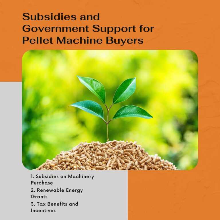 Subsidies and Government Support for Pellet Machine Buyers