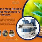 Who Makes the Most Reliable Biomass Pellet Machines? A Comparative Review
