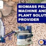 Biomass Pellet Machine and Pellet Plant Solution Provider
