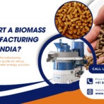 How to Start a Biomass Pellet Manufacturing Business in India?